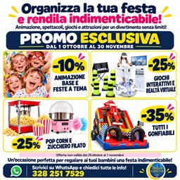 Promo dal 1 ottobre al 30 novembre: 10% su animazione base e feste a tema, 25% su giochi interattivi e realtà virtuale, 25% su pop corn e zucchero filato, 35% sui gonfiabili. Esclusi dal 29 ottobre al 1 novembre.